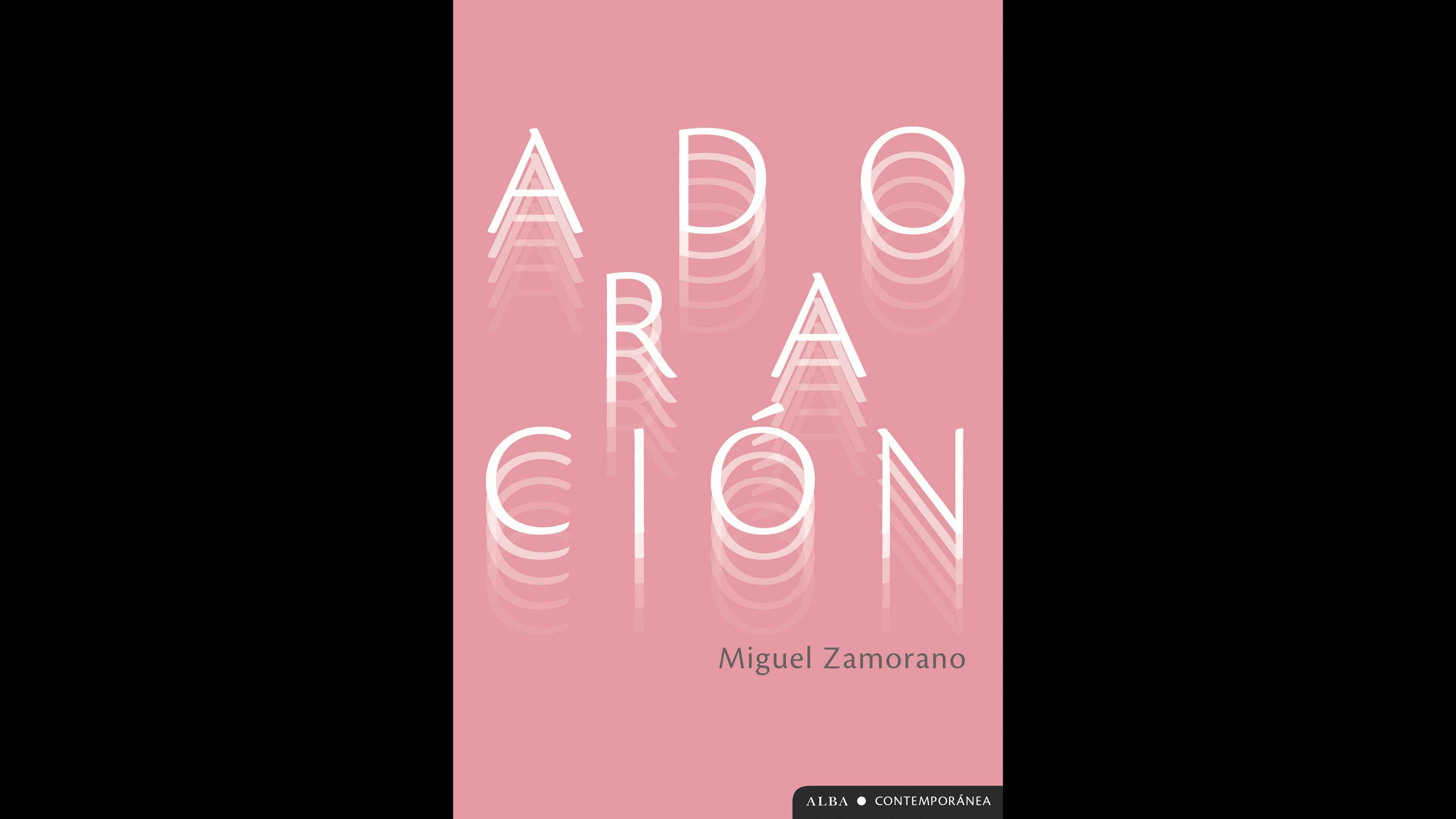 adoracion-de-miguel-zamorano-la-novela-que-desnuda-la-fragilidad-del-deseo